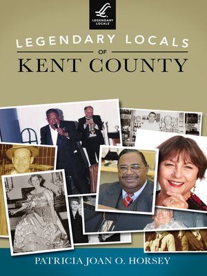 cover image of Legendary Locals of Kent County